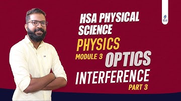 HSA Physical Science | Physics | Module 3 | Optics | Interference | Part 3