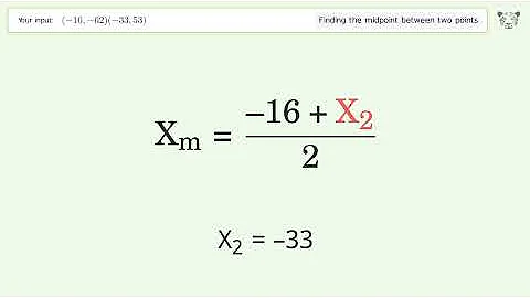 Find the midpoint between two points p1 (-16,-62) and p2 (-33,53): Step-by-Step Video Solution