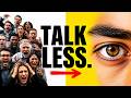People Lose Power When They Talk Too Much