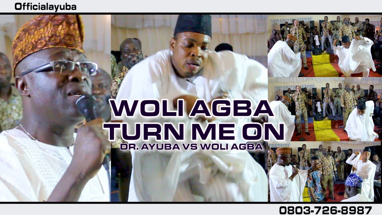 Adewale Ayuba  - Woli Agba Turn Me on (Mr.Koloba koloba Vs Woli Agba)