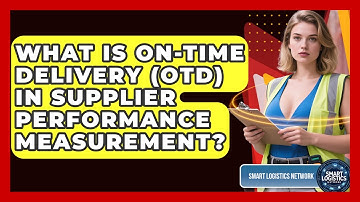 What Is On-Time Delivery (OTD) In Supplier Performance Measurement? - Smart Logistics Network