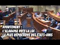 Avortement  lalabama adopte la loi la plus rpressive des etatsunis