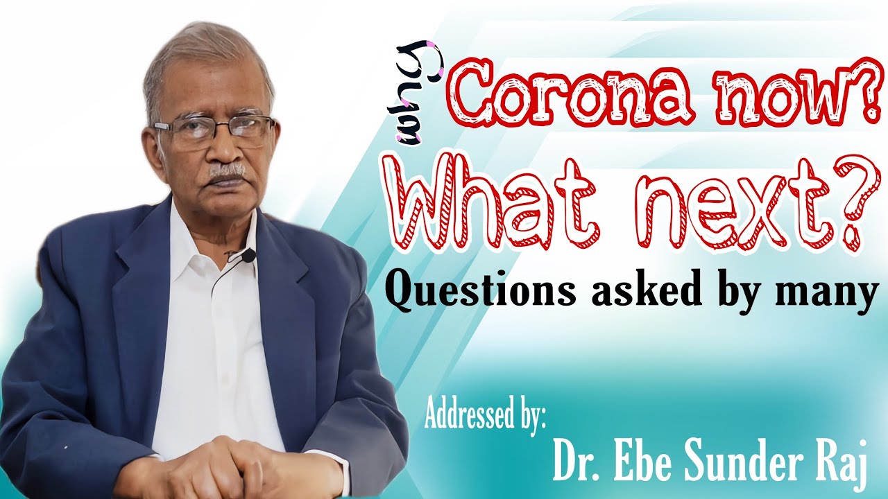 Why Corona now? What next? Questions asked by many, addressed by Dr ...