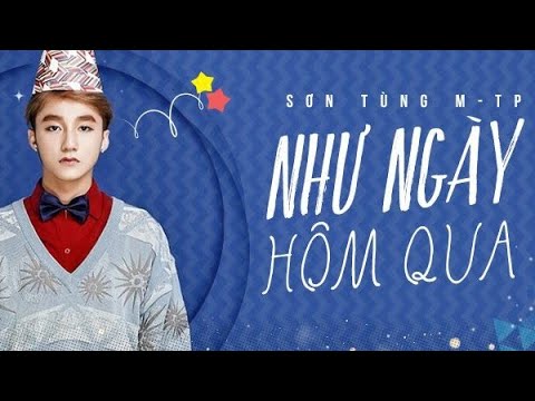 Lời Bài Hát Như Ngày Hôm Qua - Như Ngày Hôm Qua - Sơn Tùng M-TP「Lyrics」