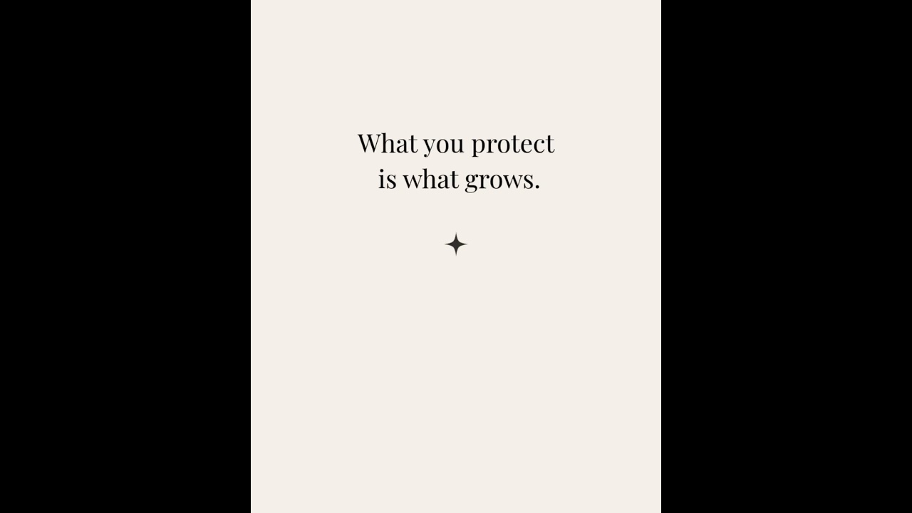 What You Protect Shapes Your Life 