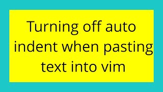 Turning off auto indent when pasting text into vim