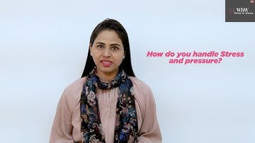 How do you handle stress? How do you handle pressure? Interview Question