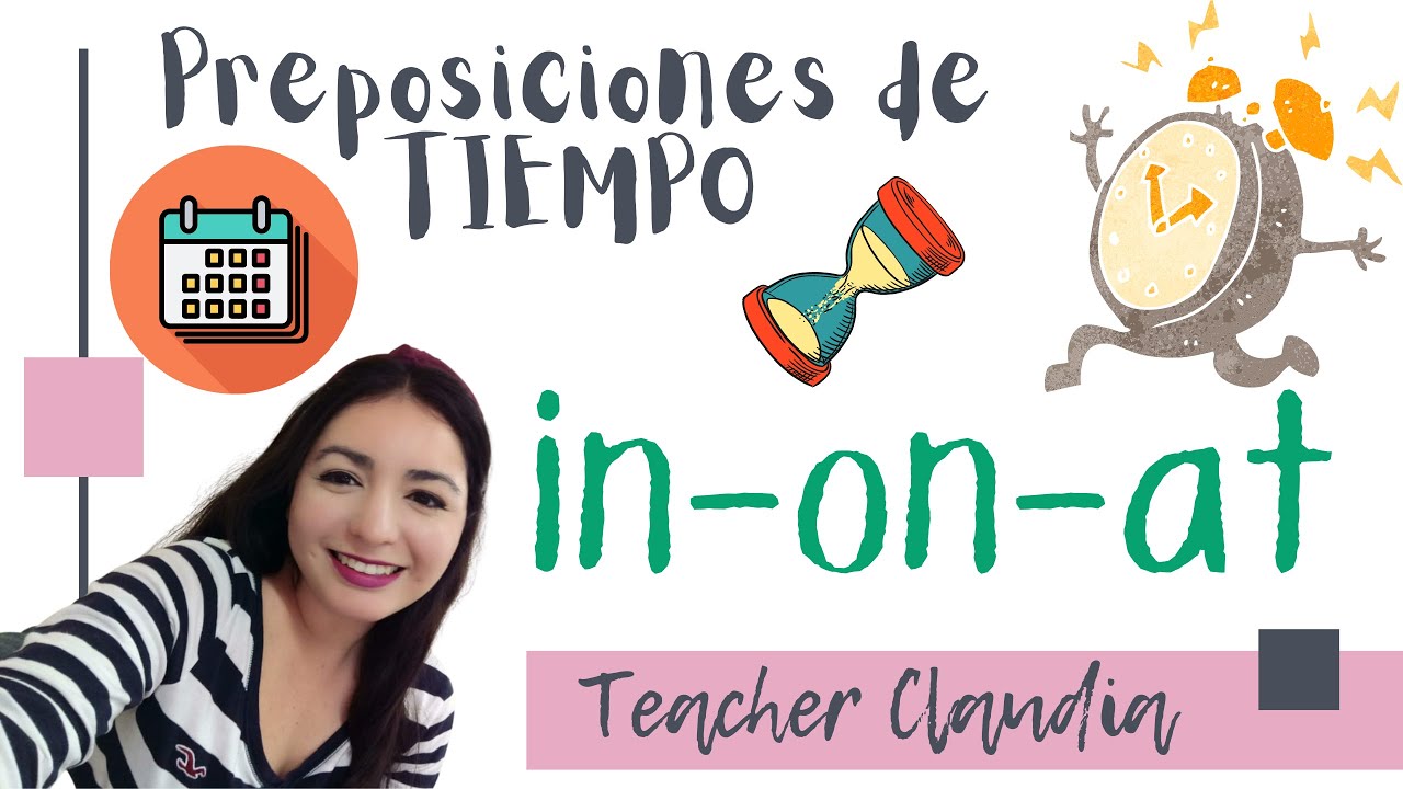Cómo y cuándo usar IN - ON - AT. Preposiciones de TIEMPO. Explicación, ejemplos y actividad