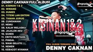 DENNY CAKNAN FULL ALBUM KISINAN 123,WIRANG, TITENI LAN ENTENi