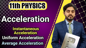 Acceleration class 11 | Instantaneous acceleration, Uniform acceleration | Direction of acceleration