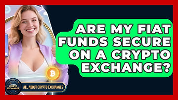 Are My Fiat Funds Secure On A Crypto Exchange? - All About Crypto Exchanges