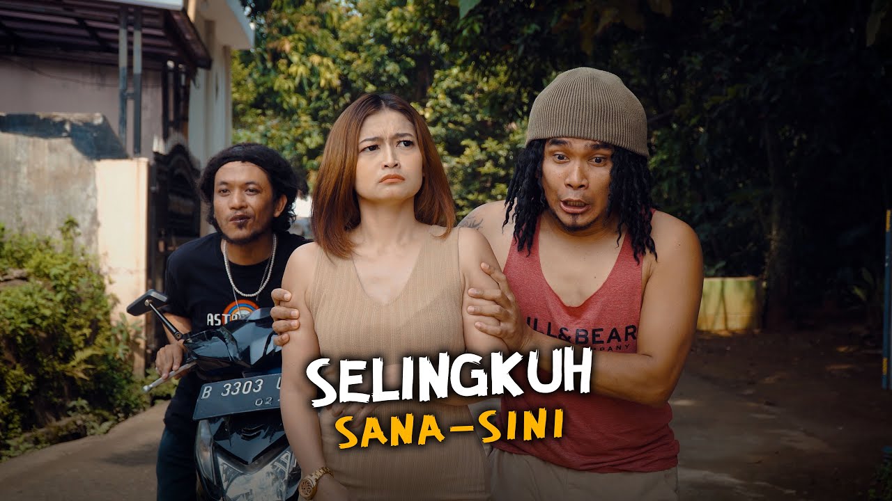 SELINGKUH SANA SINI