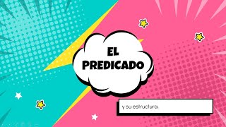 EL PREDICADO Y SU ESTRUCTURA