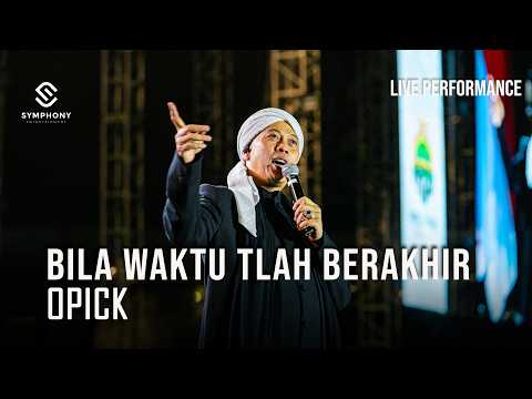 OPICK | BILA WAKTU TLAH BERAKHIR | LIVE PERFORMANCE | SYMPHONY ENTERTAINMENT
