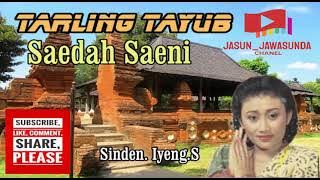 Saedah saeni     Iyeng S Tarling  Tayub