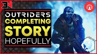 LIVE! FINISHING STORY HOPEFULLY ! - Outriders Live Stream  \/ Outriders Livestream