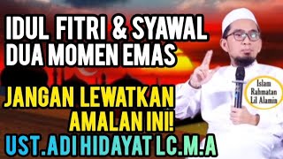 Keutamaan Dahsyat 1 Syawal! Jangan Lewatkan Sholat Idul Fitri | Ust. Adi Hidayat