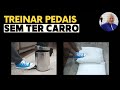 Como treinar pedais sem ter carro!