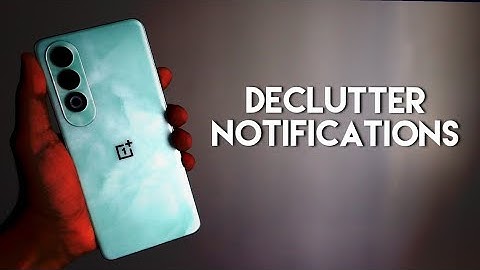 Declutter Notifications in OnePlus Nord Ce 4