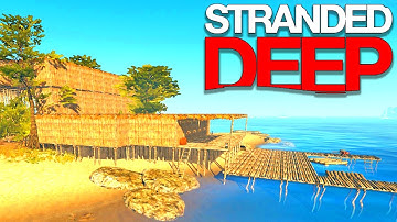 Stranded Deep - THE BIGGEST BASE!!! - Base Building In Stranded Deep!! | (Stranded Deep Gameplay)