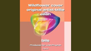 Wildflower cover original artist-billie eilish - bils