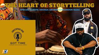 The Heart of Storytelling Ft. Akosua Akoben & Brandon Isaac | GOT TIM w/ Christopher John | S2E16