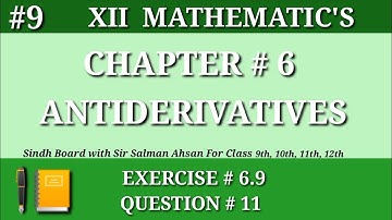9||Chapter 6 Exercise 6.9 Question 11 Class 12 Maths Sindh Board Antiderivatives Second year