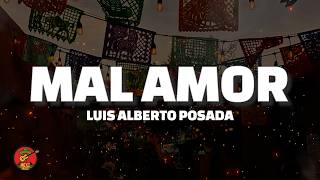 Mal amor - Luis Alberto Posada (Letra)