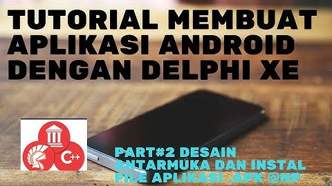 TUTORIAL MEMBUAT APLIKASI ANDORID DELPHI XE #2
