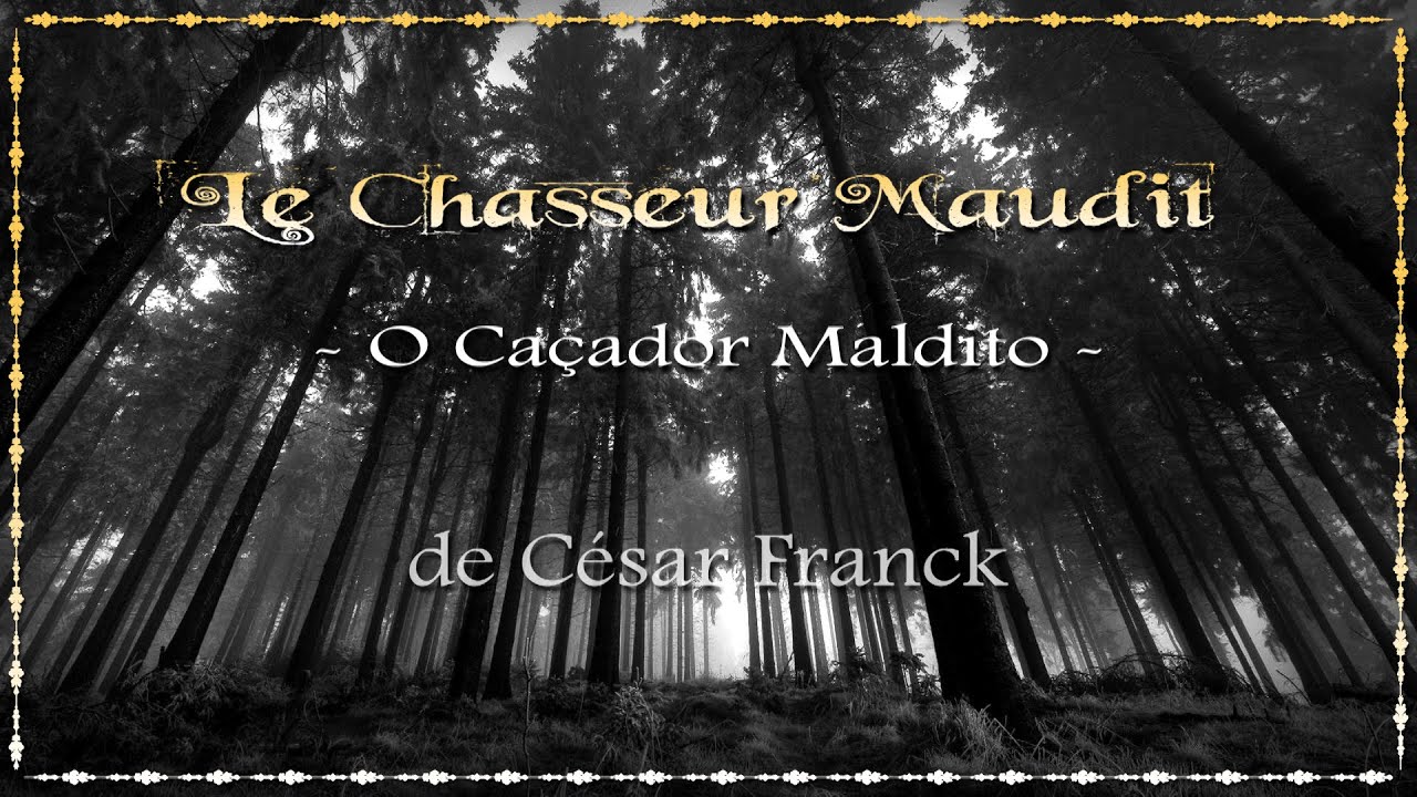 Le Chasseur Maudit (o Caçador Maldito) de César Franck - YouTube