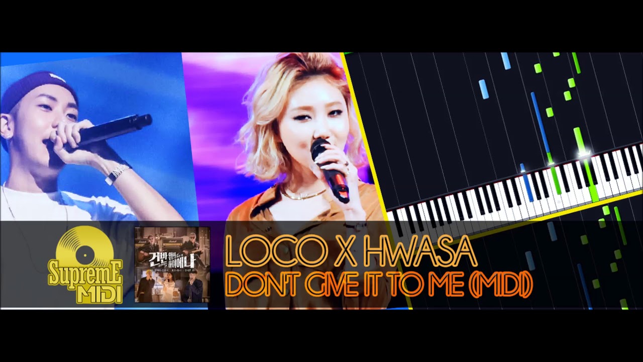 Loco x Hwasa - Don't Give It To Me (FULL MIDI / PIANO) - YouTube