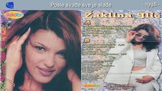 Zaklina Ilic - Posle svadje sve je sladje - (Audio 1998)