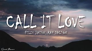 Felix Jaehn, Ray Dalton - Call It Love (Lyrics)