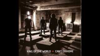 Video thumbnail of "King Of The World  -  Can't Go Home"