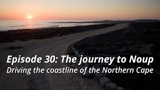 The journey to Noup - Driving the coastline of the Northern Cape