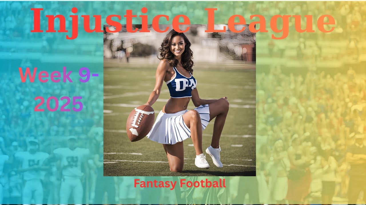 Injustice League - Fantasy Football Update Week 9 - 2025 Season