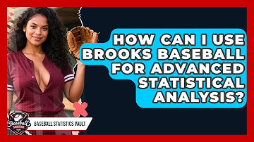 How Can I Use Brooks Baseball For Advanced Statistical Analysis? - Baseball Statistics Vault