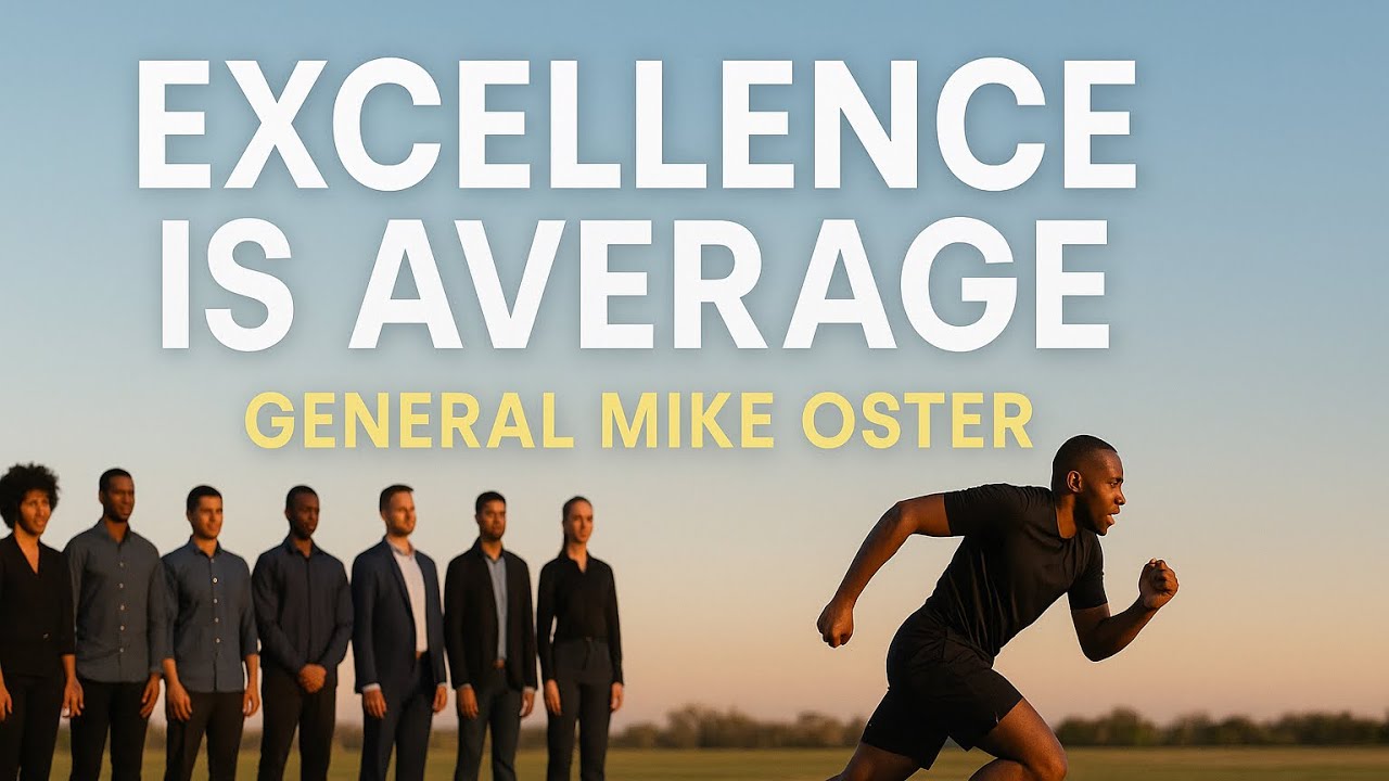 Excellence Is Average| General Mike Oster Leadership Message | Elevate The Voices Official