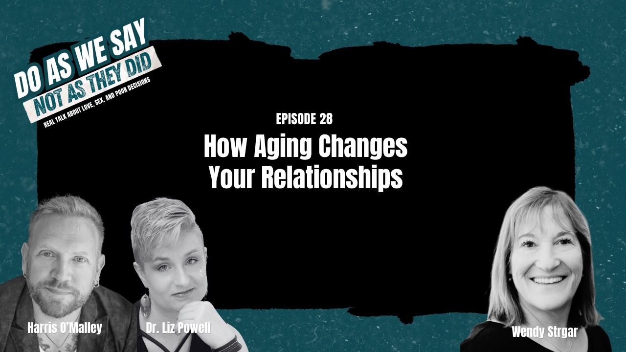 Ep 28. How Aging Changes Your Relationships w/ Wendy Strgar