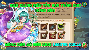 Huyền Thoại Hải Tặc- Mẹo Clear Siêu Tốc Vực Thẳm Cho NÔNG DÂN, Nông Dân Có Nên Chơi LIMITED SUGAR ?