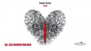 Erasmo Carlos - Seu Homem Mulher (Sexo)