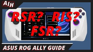 AMD's FSR, RSR & RIS Explained for the ROG Ally