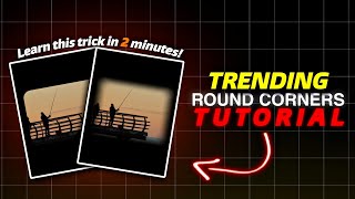 Trending Round Corners Edit | CapCut Tutorial 💥