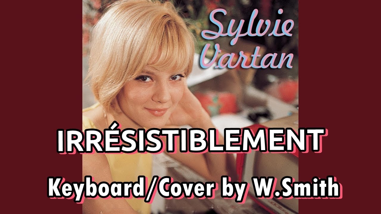 Irrésistiblement (Sylvie Vartan) - Keyboard/Cover - W.Smith - YouTube