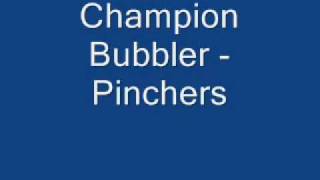 Pinchers Champion Bubbler chords