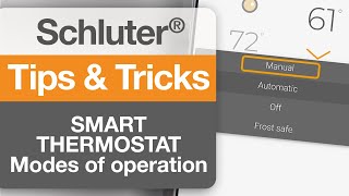 Tips on Schluter®DITRAHEATERS1 Smart Thermostat modes of operation.