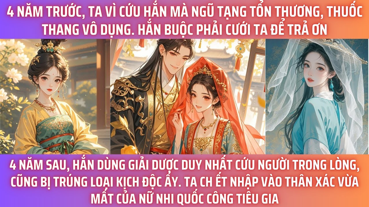 TA VÌ CỨU HẮN MÀ NGŨ TẠNG TỔN THƯƠNG, THUỐC THANG VÔ DỤNG. HẮN BUỘC PHẢI CƯỚI TA ĐỂ TRẢ ƠN.