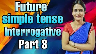 Future Simple Tense सीखो इतनी आसानी से ll  Simple interrogative  ll  Part  3
