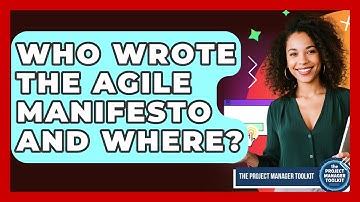Who Wrote The Agile Manifesto And Where? - The Project Manager Toolkit
