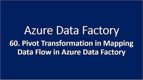 60. Pivot Transformation in Mapping Data Flow in Azure Data Factory